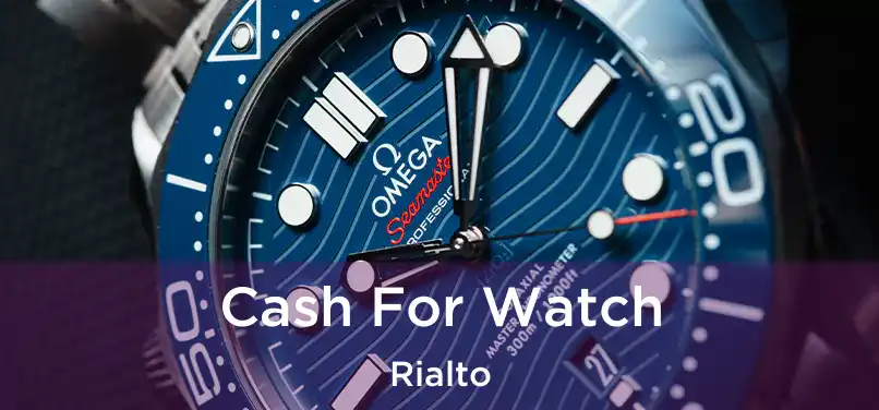 Cash For Watch Rialto