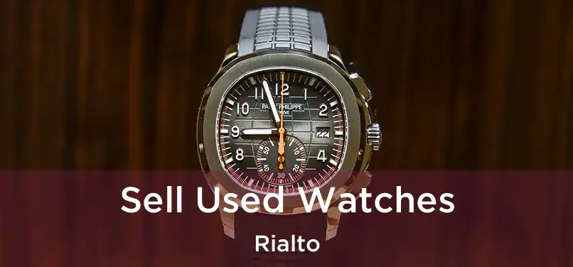 Sell Used Watches Rialto