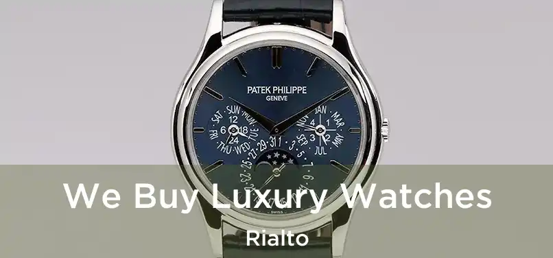 We Buy Luxury Watches Rialto